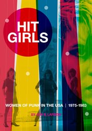 Hit Girls : Women of Punk in the USA, 1975-1983 cover image