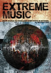 Extreme music : silence to noise and everything in between cover image