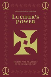 Lucifer's Power : Beliefs and Practices of the Process Cult cover image
