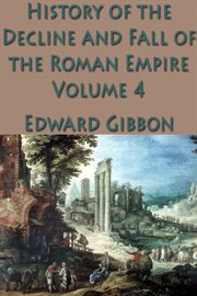 The history of the decline and fall of the roman empire vol. 4 cover image