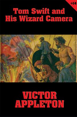 Cover image for Tom Swift: Tom Swift and His Wizard Camera