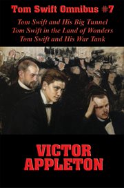 Tom swift and his big tunnel, tom swift in the land of wonders, tom swift and his war tank cover image
