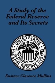 A study of the federal reserve and its secrets cover image