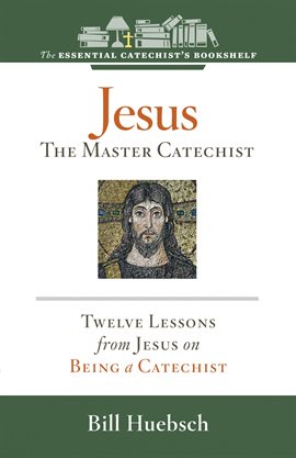 Cover image for Jesus, the Master Catechist