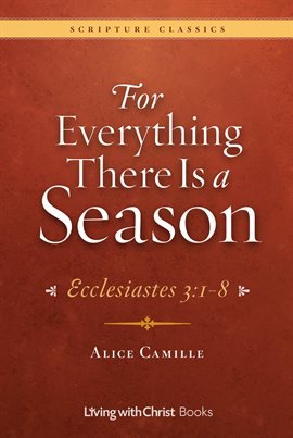 Cover image for For Everything There Is a Season: Ecclesiastes 3