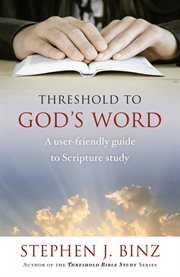 Threshold to God's word : a user-friendly guide to Scripture study cover image