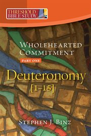 Threshold bible study: whole hearted commitment. Deuteronomy Part 1 cover image