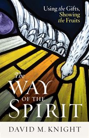 The way of the spirit. Using the Gifts, Showing the Fruits cover image
