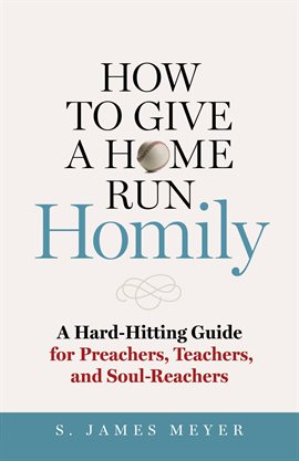 Cover image for How to Give a Home Run Homily