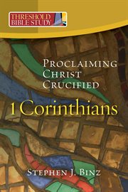 Threshold bible study: 1 corinthians: proclaiming christ crucified cover image