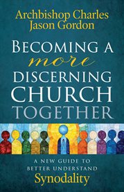 Becoming a More Discerning Church Together : A New Guide to Better Understand Synodality cover image