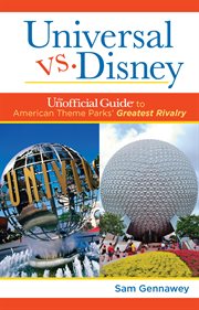 Universal versus Disney: the unofficial guide to American theme parks' greatest rivalry cover image