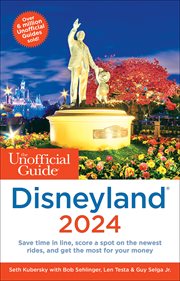 The Unofficial Guide to Disneyland 2024 : Unofficial Guides cover image