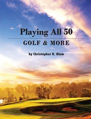 Playing all 50 - golf & more cover image