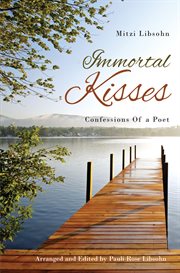 Immortal kisses. Confessions of a Poet cover image