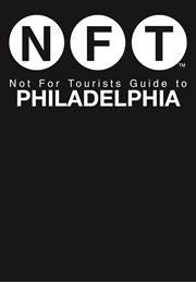 NFT, Not For Tourists Guide To Philadelphia NFT, Not For Tourists Guide To Philadelphia