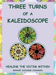 Three turns of a kaleidoscope. Healing the Victim Within cover image