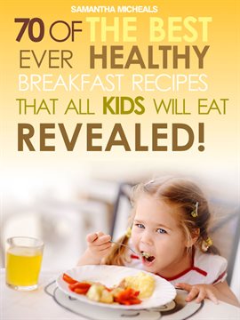 Image de couverture de Kids Recipes Books: 70 of the Best Ever Breakfast Recipes That All Kids Will Eat Revealed!
