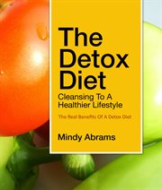 The detox diet cleansing to a healthier lifestyle cover image