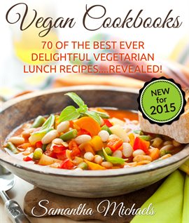 Cover image for Vegan Cookbooks: 70 Of The Best Ever Delightful Vegetarian Lunch Recipes....Revealed!