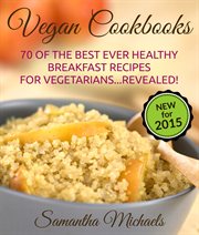 70 of the best ever healthy breakfast recipes for vegetarians-- revealed! cover image