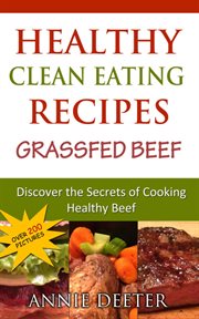 Healthy clean eating recipes : grassfed beef cover image