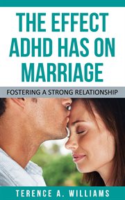 The effect ADHD has on marriage: fostering a strong relationship cover image