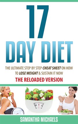 Cover image for 17 Day Diet : The Ultimate Step by Step Cheat Sheet on How to Lose Weight & Sustain It Now