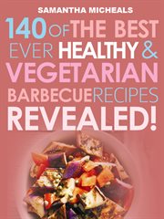 Barbecue cookbook: 140 of the best ever barbecue meat & fish recipes-- revealed! cover image