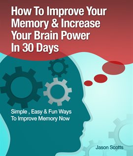 Cover image for Memory Improvement: Techniques, Tricks & Exercises How to Train and Develop Your Brain in 30 Days