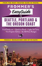 Frommer's easyguide to Seattle, Portland and the Oregon coast cover image