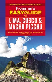 Frommer's easyguide to Lima, Cuzco & Machu Picchu cover image