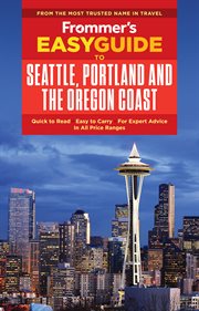 Frommer's easyguide to Seattle, Portland and the Oregon Coast cover image