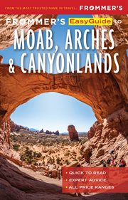 Frommer's easyguide to moab, arches and canyonlands national parks cover image