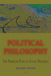 Political Philosophy : The Narrow Path of Social Progress cover image