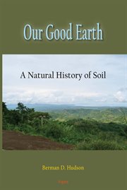 Our Good Earth : A Natural History of Soil cover image