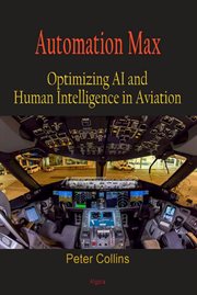 Automation Max : Optimizing AI and Human Intelligence in Aviation cover image
