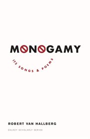 Monogamy : Its Songs and Poems cover image
