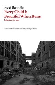 Every child is beautiful when born : selected poems cover image