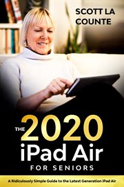 Ipad air (2020 model) for seniors. A Ridiculously Simple Guide to the Latest Generation iPad Air cover image