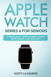 Apple watch series 6 for seniors. A Ridiculously Simple Guide To Apple Watch Series 6 and WatchOS 7 cover image