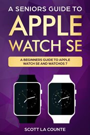 A seniors guide to apple watch se. A Ridiculously Simple Guide To Apple Watch SE and WatchOS 7 cover image