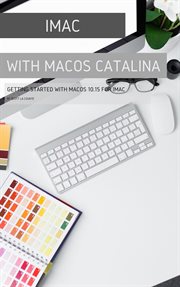 Imac with macos catalina. Getting Started with MacOS 10.15 for Mac cover image