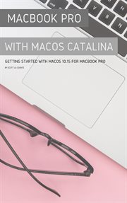Macbook pro with macos catalina. Getting Started with MacOS 10.15 for MacBook Pro cover image