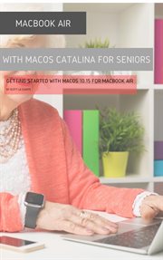 Macbook air (retina) with macos catalina for seniors. Getting Started with MacOS 10.15 For MacBook Air cover image