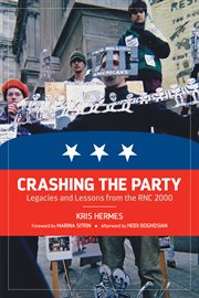 Crashing the party : legacies and lessons from the RNC 2000 cover image