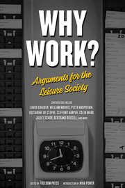 Why work? : arguments for the leisure society cover image