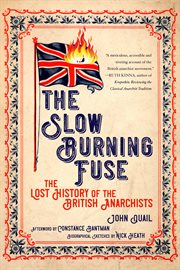 The slow burning fuse. The Lost History of the British Anarchists cover image