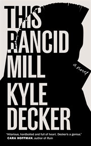 This Rancid Mill : An Alex Damage Novel cover image