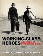 Working-class heroes : a history of struggle in song : a songbook cover image